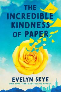 Book Cover for The Incredible Kindness of Paper by Evelyn Skye