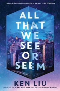 Book Cover for All That We See or Seem by Ken Liu