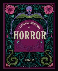 Book Cover for The Illustrated Compendium of Horror by Liz Deleo