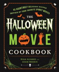 Book Cover for The Halloween Movie Cookbook by Ryan Alvarez, Adam Merrin