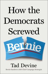 Book Cover for How the Democrats Screwed Bernie by Tad Devine