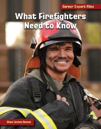 Book Cover for What Firefighters Need to Know by Diane Lindsey Reeves