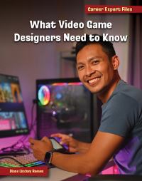 Book Cover for What Video Game Designers Need to Know by Diane Lindsey Reeves