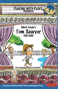 Book Cover for Mark Twain's Tom Sawyer for Kids by Bradley Wyett