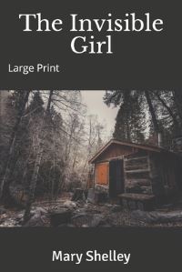 Book Cover for The Invisible Girl by Mary Shelley