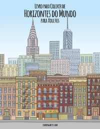 Book Cover for Livro Para Colorir De Horizontes Do Mundo Para Adultos by Nick Snels