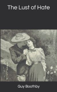 Book Cover for The Lust of Hate by Guy Boothby