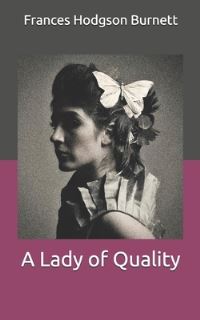 Book Cover for A Lady of Quality by Frances Hodgson Burnett