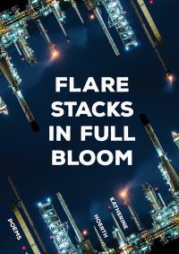 Book Cover for Flare Stacks in Full Bloom by Katherine Hoerth, Katherine Hoerth