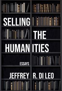 Book Cover for Selling the Humanities by Jeffrey R Di Leo