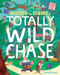 Book Cover for Wilfred and Olbert's Totally Wild Chase by Stephan Lomp