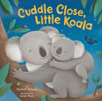 Book Cover for Cuddle Close, Little Koala by Danielle McLean