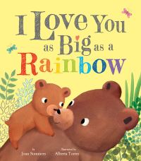 Book Cover for I Love You as Big as a Rainbow by Joan Summers