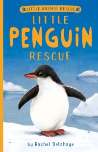 Book Cover for Little Penguin Rescue by Rachel Delahaye