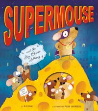 Book Cover for Supermouse and the Big Cheese Robbery by M N Tahl
