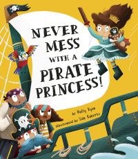 Book Cover for Never Mess With a Pirate Princess! by Holly Ryan