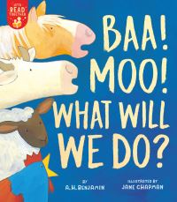 Book Cover for Baa! Moo! What Will We Do? by A H Benjamin