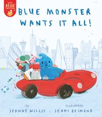 Book Cover for Blue Monster Wants It All! by Jeanne Willis