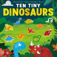 Book Cover for Ten Tiny Dinosaurs by Libby Walden