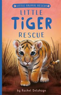 Book Cover for Little Tiger Rescue by Rachel Delahaye