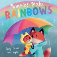 Book Cover for Mommies Make Rainbows by Becky Davies