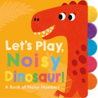 Book Cover for Let's Play, Noisy Dinosaur! by Georgiana Deutsch