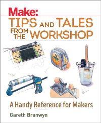 Book Cover for Tips and Tales from the Workshop by Gareth Branwyn