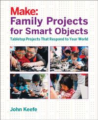 Book Cover for Make - Family Projects for Smart Objects by John Keefe
