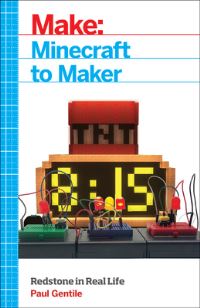 Book Cover for Make: Minecraft to Maker by Paul Gentile