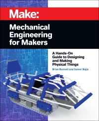 Book Cover for Mechanical Engineering for Makers by Brian Bunnell, Samer Najia