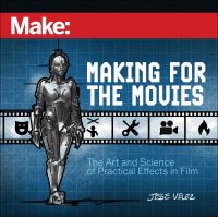 Book Cover for Make: Making for the Movies by Jesse Velez