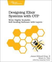 Book Cover for Designing Elixir Systems With OTP by James Edward Gray, Bruce Tate