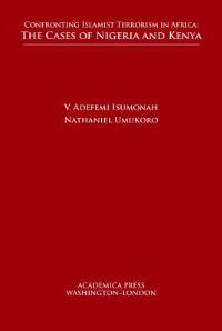 Book Cover for Confronting Islamist Terrorism in Africa by Victor A Isumonah, Nathaniel Umukoro
