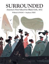 Book Cover for SURROUNDED AMERICAS FIRST SCHOOL FOR BLACK GIRLS 1832 HC by Wilfrid Lupano