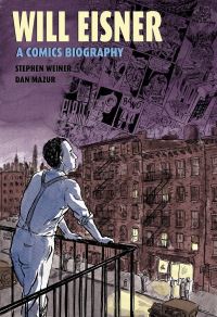 Book Cover for WILL EISNER A COMICS BIOGRAPHY HC by Stephen Weiner, Dan Mazur