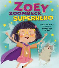 Book Cover for Zoey Zoombeck, Superhero by Heidi E Y Stemple