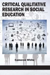 Book Cover for Critical Qualitative Research in Social Education by Cameron White