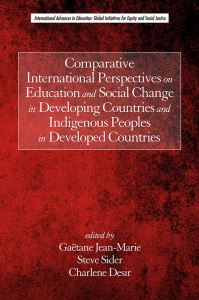 Book Cover for Comparative International Perspectives on Education and Social Change in Developing Countries and Indigenous Peoples in Developed Countries by Gaëtane JeanMarie, Steve Sider, Charlene Desir