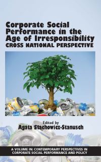 Book Cover for Corporate Social Performance in the Age of Irresponsibility by Agata StachowiczStanusch
