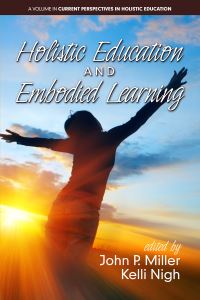 Book Cover for Holistic Education and Embodied Learning by John P Miller, Kelli Nigh