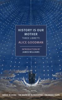 Book Cover for History Is Our Mother by Alice Goodman, Emanuel Schikaneder, James Williams
