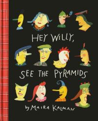 Book Cover for Hey Willy, See the Pyramids by Maira Kalman