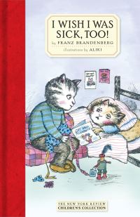 Book Cover for I Wish I Was Sick, Too! by Franz Brandenberg