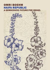 Book Cover for Haifa Republic by Omri Boehm