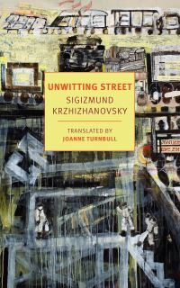 Book Cover for Unwitting Street by Sigizmund Krzhizhanovskii