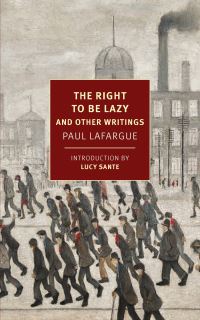 Book Cover for The Right to Be Lazy and Other Writings by Paul Lafargue