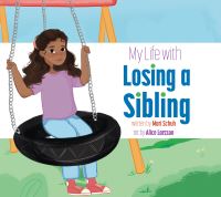 Book Cover for My Life With Losing a Sibling by Mari C Schuh