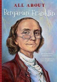 Book Cover for All About Benjamin Franklin by Elizabeth Zuckerman