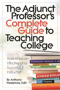 Book Cover for The Adjunct Professor's Complete Guide to Teaching College by Anthony D Fredericks