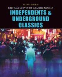 Book Cover for Critical Survey of Graphic Novels. Independents & Underground Classics by Bart Beaty, Stephen Weiner